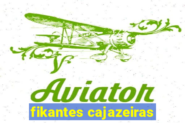 fikantes cajazeiras